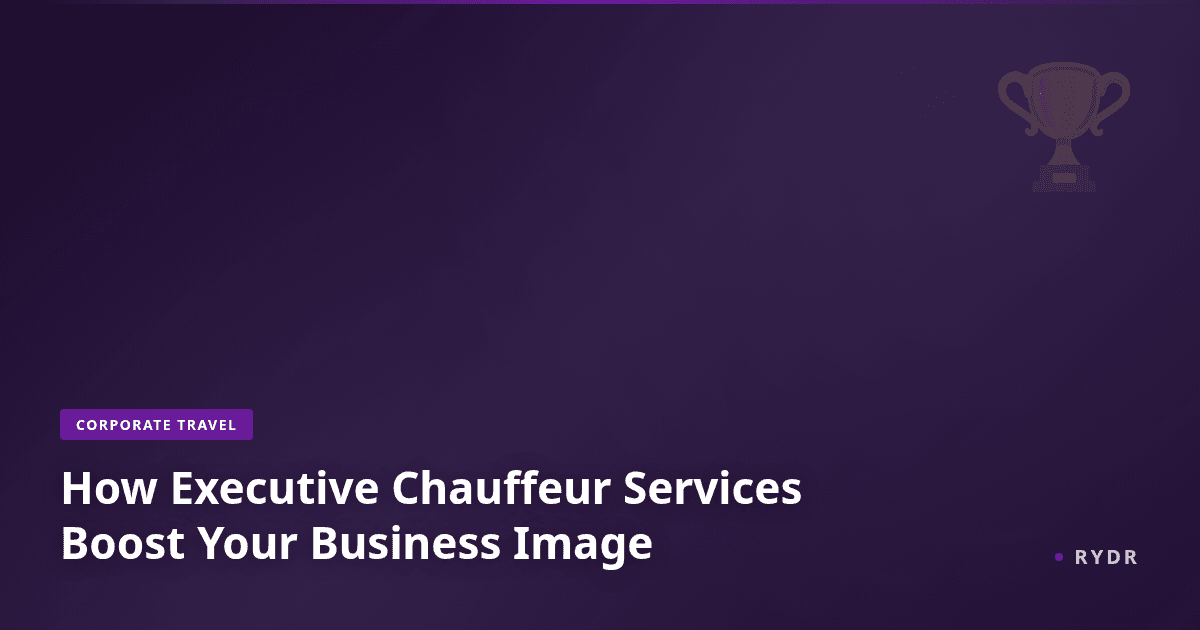 How Executive Chauffeur Services Boost Your Business Image