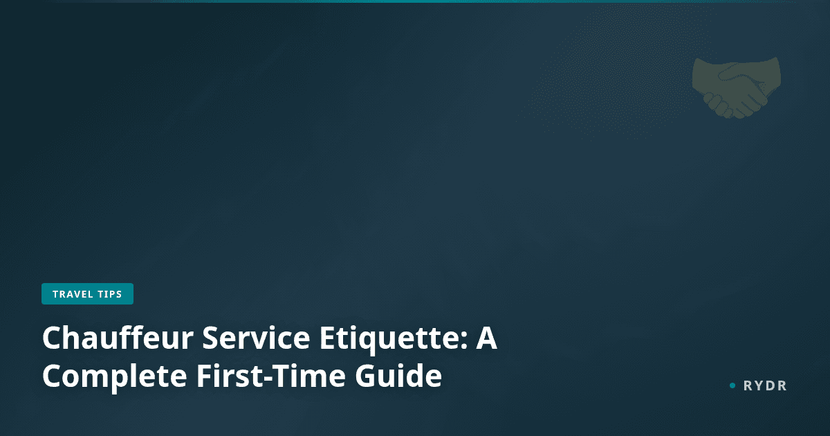 Chauffeur Service Etiquette: A Complete Guide for First-Time Riders