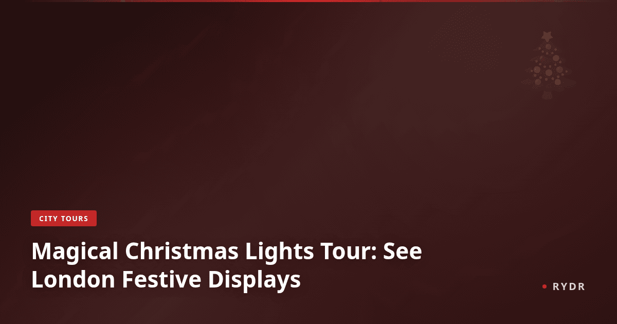 Magical Christmas Lights Tour: See London Festive Displays by Chauffeur